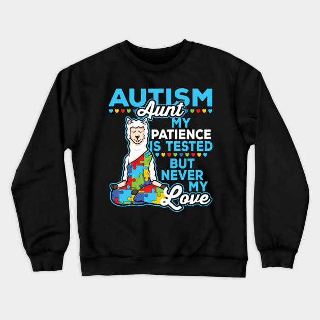 Autism Aunt My Patience Is Tested But Never My Love Crewneck Sweatshirt by RadStar